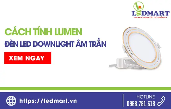 Cách Tính Lumen Của Đèn Led