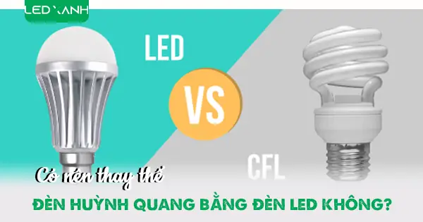Có Nên Thay Đèn Huỳnh Quang Bằng Đèn Led