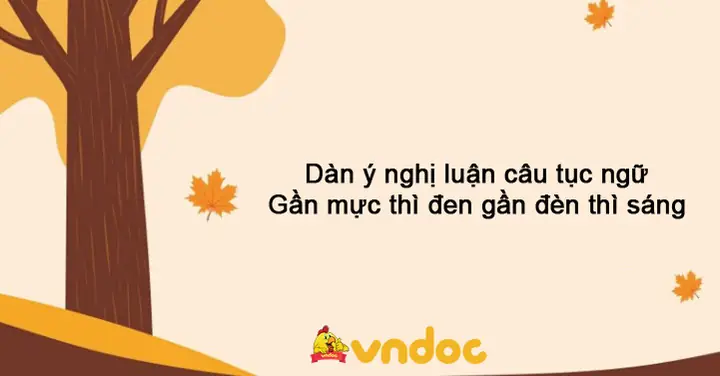 Dàn Ý Gần Mực Thì Đen Gần Đèn Thì Sáng