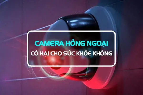 Đèn Hồng Ngoại Camera Có Hại Không