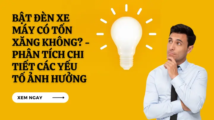 Bật Đèn Xe Máy Có Tốn Xăng Không