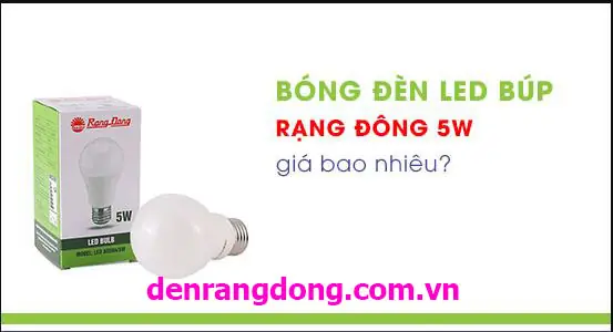 Bóng Đèn Led Rạng Đông 5w Giá Bao Nhiêu