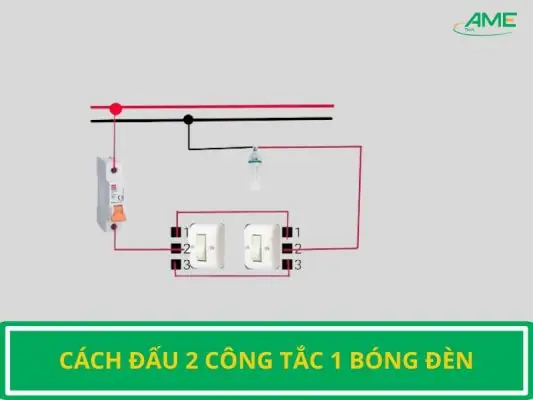 Cách Đấu Điện 2 Công Tắc 1 Bóng Đèn