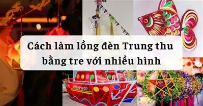 Cách Làm Lòng Đèn Bằng Tre Hình Chiếc Thuyền