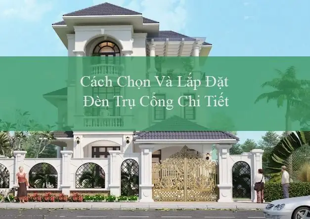 Cách Lắp Đèn Trụ Cổng
