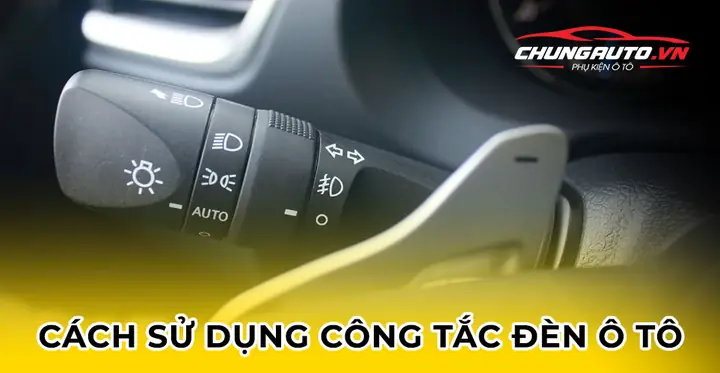 Cách Sử Dụng Công Tắc Đèn Xe Ô Tô