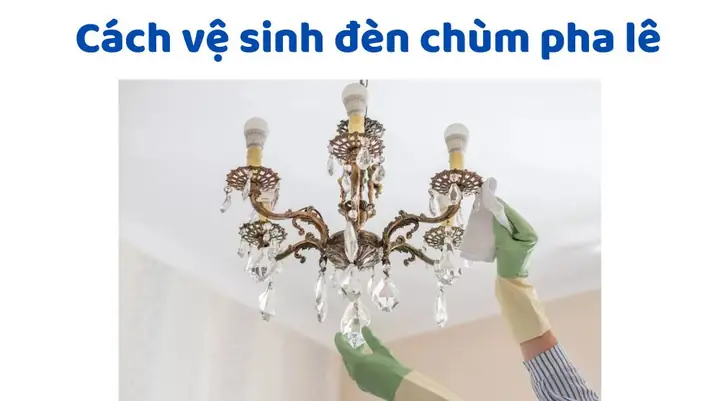 Cách Vệ Sinh Đèn Chùm