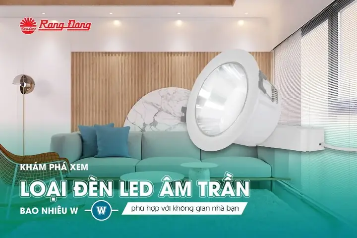 Đèn Led Âm Trần Bao Nhiêu W