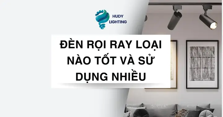 Đèn Rọi Ray Loại Nào Tốt