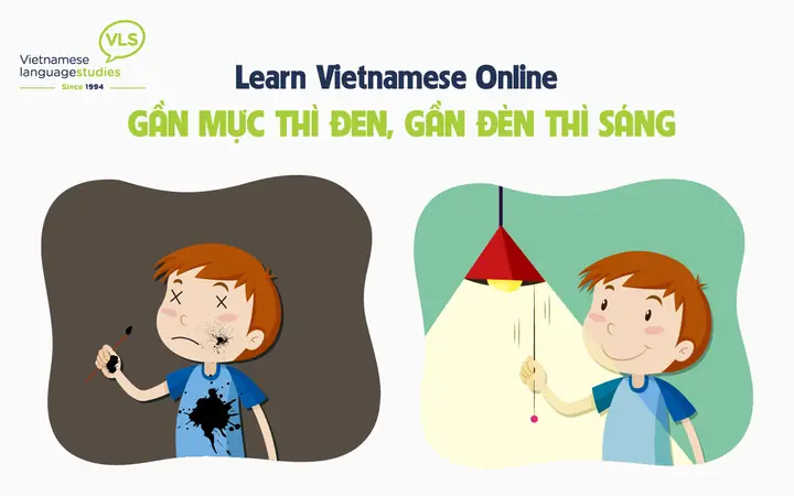 Gần Mực Thì Đen Gần Đèn Thì Sáng Tiếng Trung