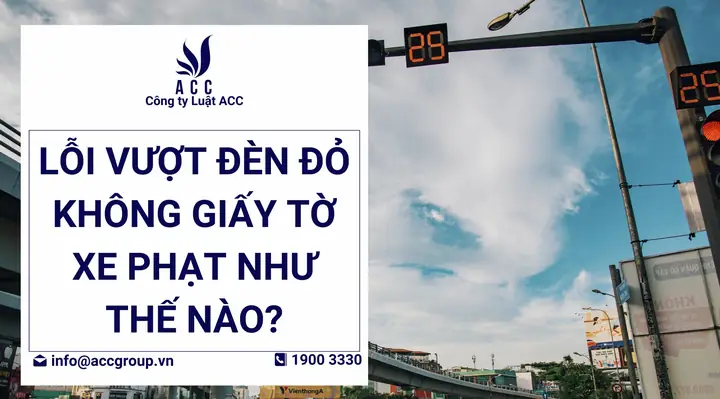 Lỗi Vượt Đèn Đỏ Không Giấy Tờ Xe