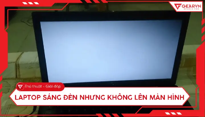 Màn Hình Sáng Đèn Nhưng Không Lên
