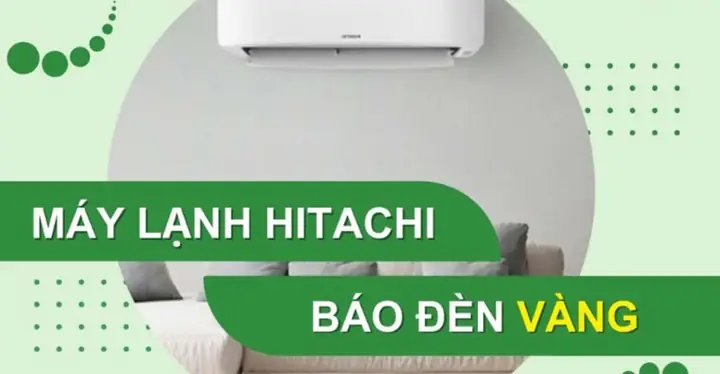 Máy Lạnh Hitachi Báo Đèn Vàng