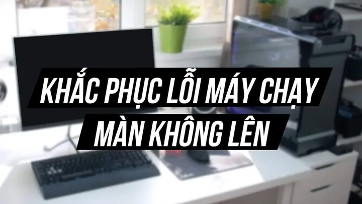 Máy Tính Không Lên Màn Hình Đèn Bàn Phím Sáng