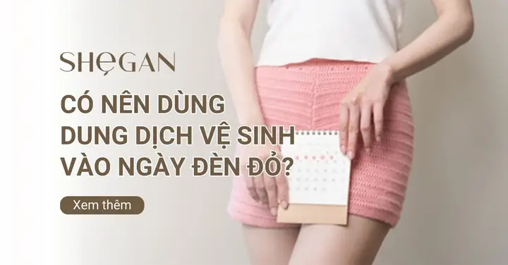 Ngày Đèn Đỏ Có Nên Dùng Dung Dịch Vệ Sinh