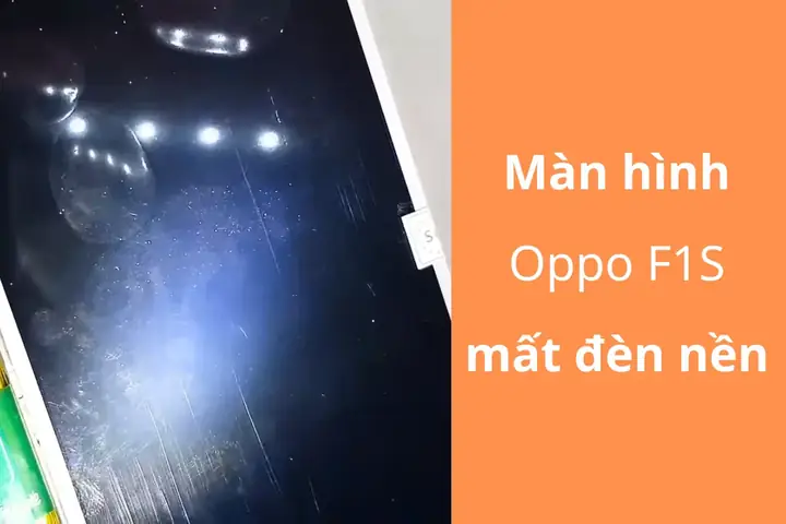 Oppo F1s Mất Đèn Màn Hình