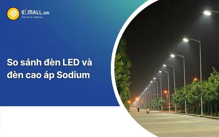So Sánh Đèn Led Và Đèn Sodium