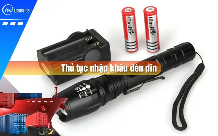 Thủ Tục Nhập Khẩu Đèn Pin