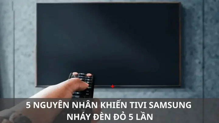 Tivi Samsung Nháy Đèn Đỏ 1 Lần