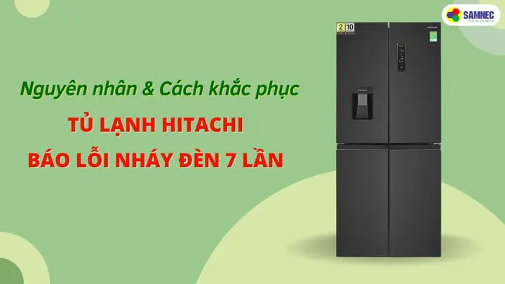 Tủ Lạnh Hitachi Báo Lỗi Nháy Đèn