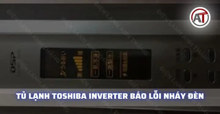 Tủ Lạnh Toshiba Báo Lỗi Nháy Đèn